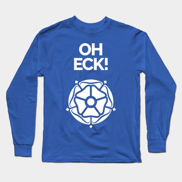 Oh Eck Yorkshire Rose Long Sleeve T-Shirt by Yorkshire Stuff